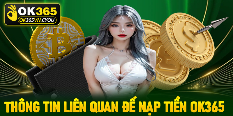 Thông tin liên quan đến giao dịch nạp tiền Ok365