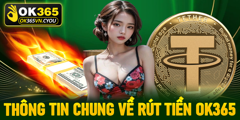 Thông tin chung về mục rút tiền Ok365