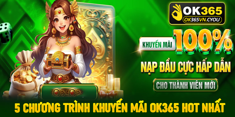 Cập nhật 5 chương trình khuyến mãi OK365 hot nhất thời điểm hiện tại