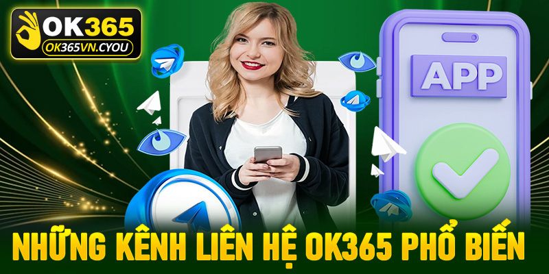 Những kênh liên hệ Ok365 phổ biến được dùng nhiều nhất