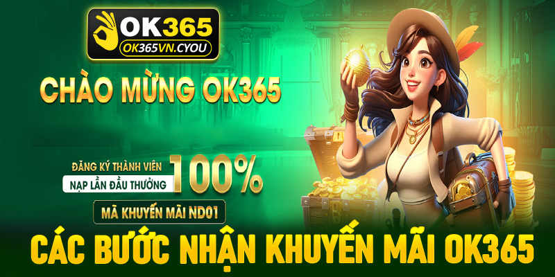 Cụ thể các bước nhận khuyến mãi OK365 dành cho người chơi mới bắt đầu